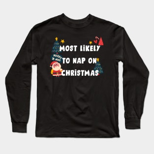 Most likely to nap on christmas Long Sleeve T-Shirt